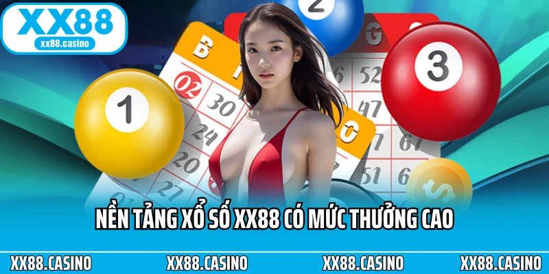 Nền tảng xổ số XX88 có mức thưởng cao Nền tảng xổ số XX88 có mức thưởng cao